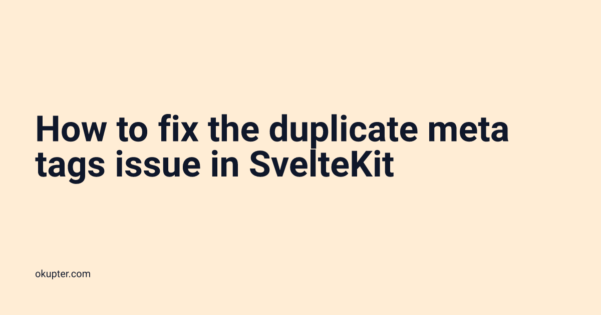 How to fix the duplicate meta tags issue in SvelteKit