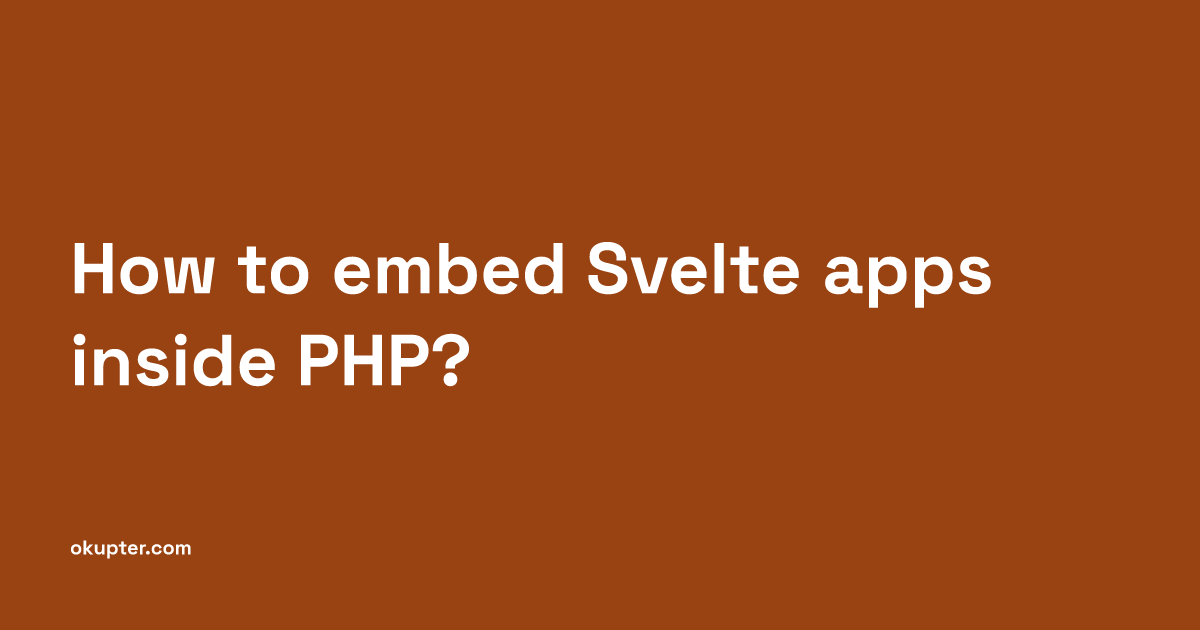 How to embed Svelte apps inside PHP?