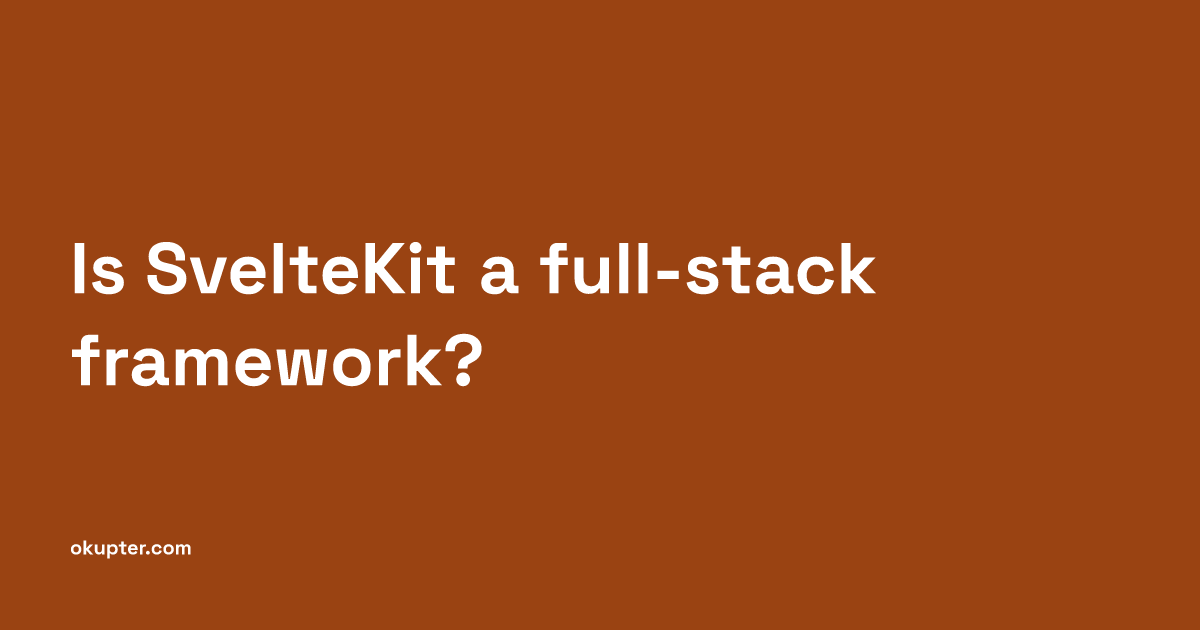 Is SvelteKit a full-stack framework?